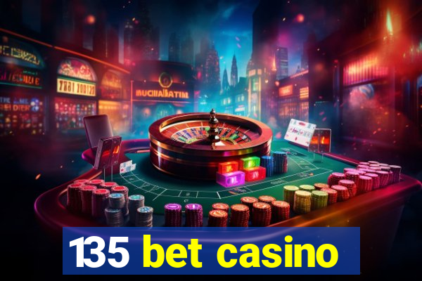 135 bet casino